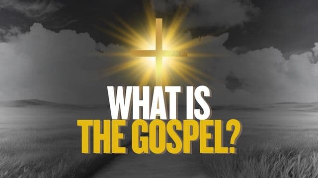 What Is the Gospel?
