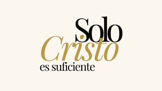 Solo Cristo Es Suficiente