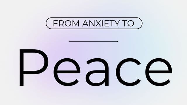 From Anxiety to Peace