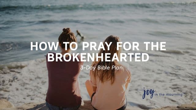 How to Pray for the Brokenhearted