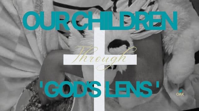 TALKING FAITH for PARENT CARERS- OUR CHILDREN THROUGH 'God's-LENS'