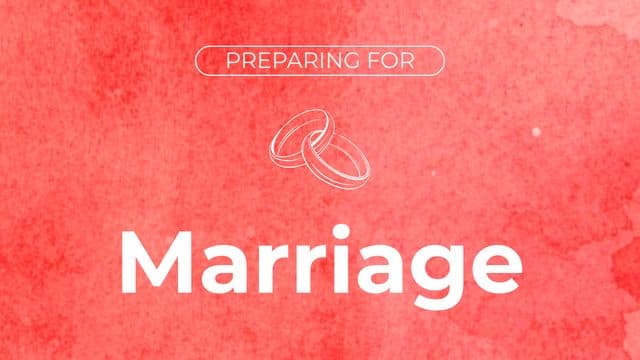 Preparing for Marriage