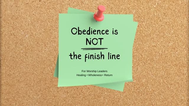 Obedience Is Not the Finish Line
