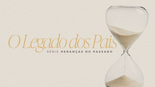 Heranças do Passado: O Legado dos Pais