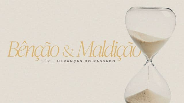 Heranças do Passado: A Bênção e a Maldição nas Gerações