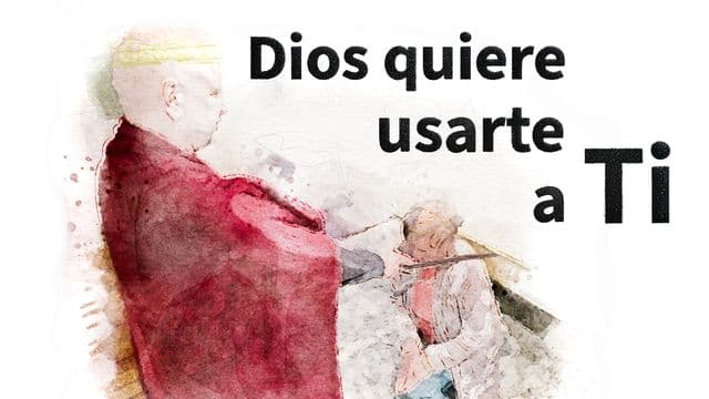 Dios quiere usarte a Ti