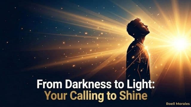 From Darkness to Light: Your Calling to Shine