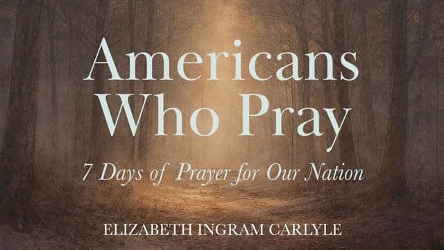 7 Days of Prayer for Our Nation and Our Fellow Americans