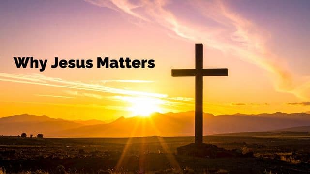 Why Jesus Matters