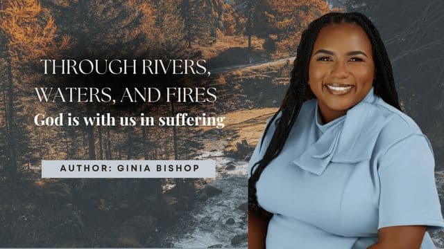Through Rivers, Waters, and Fires: God Is With Us in Suffering