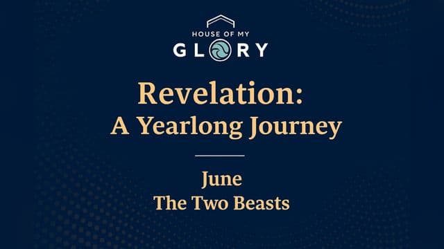 Revelation: A Yearlong Journey - June - the Two Beasts
