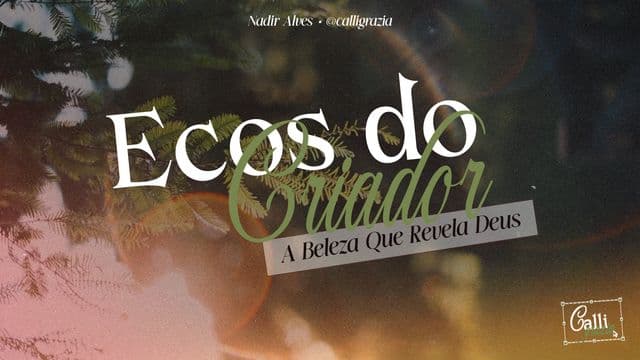 Ecos Do Criador: A Beleza Que Revela Deus