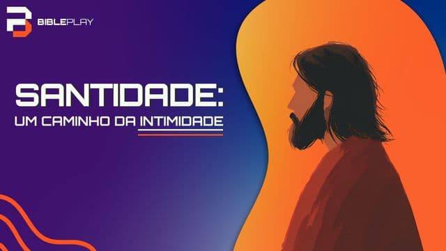 Santidade: um Caminho da Intimidade