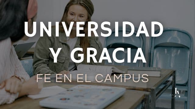 Universidad y Gracia: Viviendo mi fe en el campus
