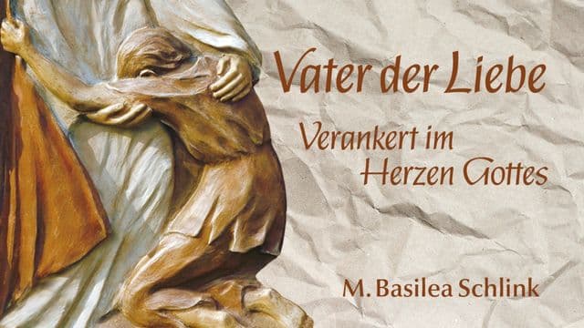 Vater der Liebe - verankert im Herzen Gottes
