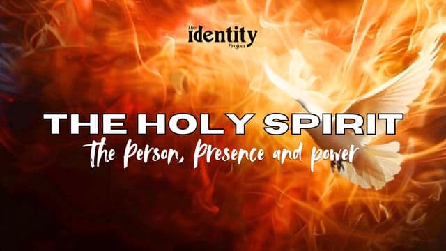 The Holy Spirit: The Person, Presence & Power