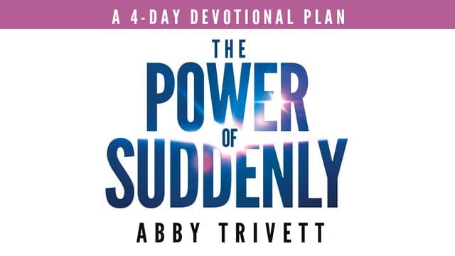 The Power of Suddenly