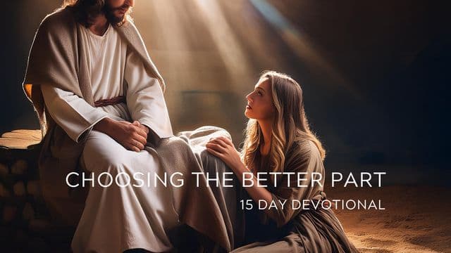 Choosing the Better Part