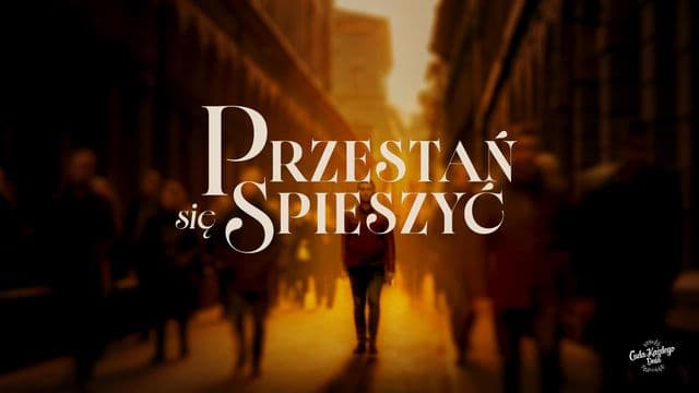 Przestań się spieszyć