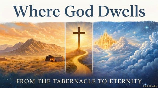 Where God Dwells: From the Tabernacle to Eternity
