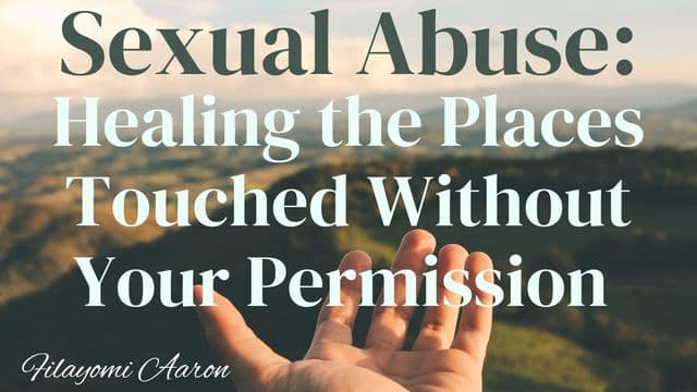 Sexual Abuse: Healing the Places Touched Without Your Permission
