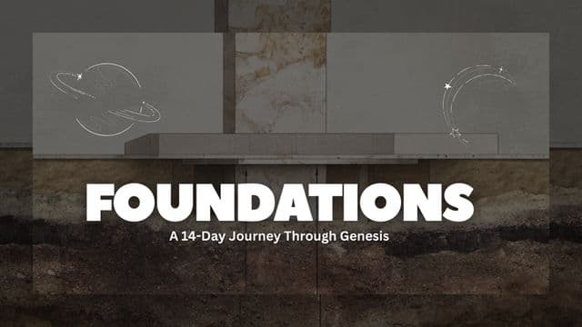 FOUNDATIONS: A 14-Day Journey Through Genesis