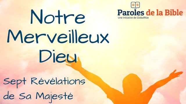 Notre Merveilleux Dieu… Sept Révélations De Sa Majesté