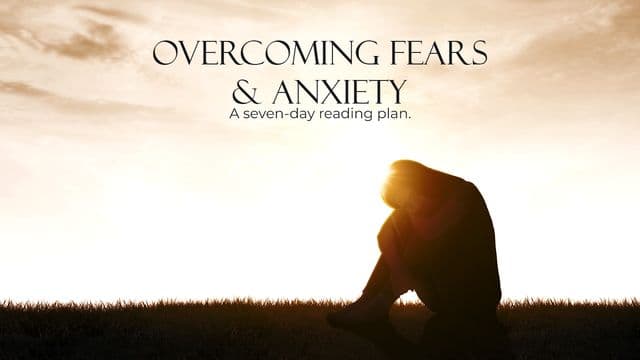 Overcoming Fears and Anxiety.