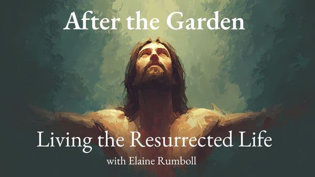 After the Garden: Living the Risen Life