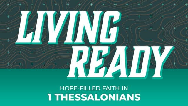 Living Ready: Hope-Filled Faith in 1 Thessalonians