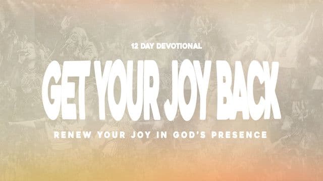 Get Your Joy Back: 12-Day Devotional to Renew Your Joy in God’s Presence