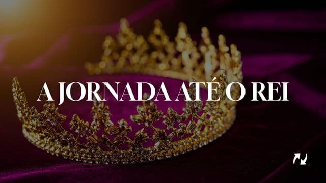 A jornada até ao Rei