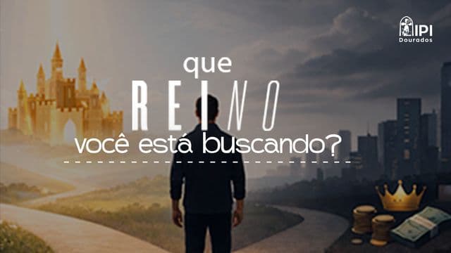 Que Reino Você Está Buscando?