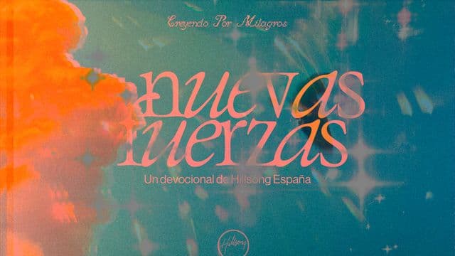 Nuevas Fuerzas - Creyendo por Milagros
