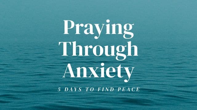 Praying Through Anxiety