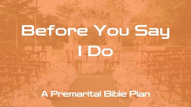 Before You Say “I Do” : A Premarital Bible Plan