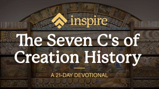 Inspire 21-Day Devotional: The Seven C's of Creation History