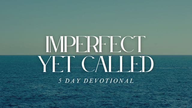 Imperfect Yet Called