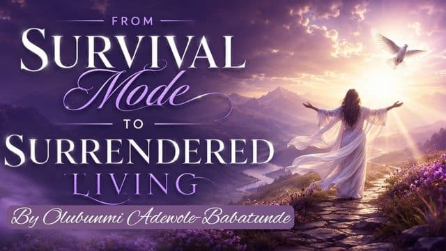 From Survival Mode to Surrendered Living