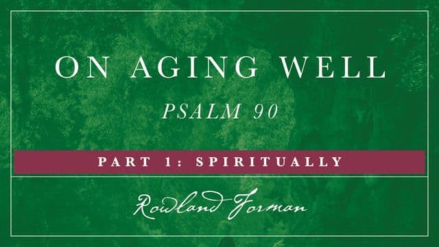 On Aging Well: Part 1-Spiritually