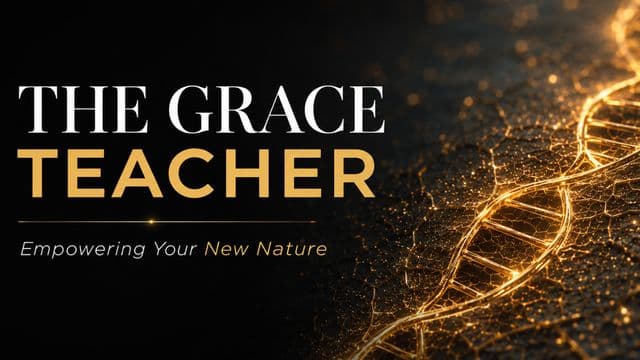 The Grace Teacher: Empowering Your New Nature