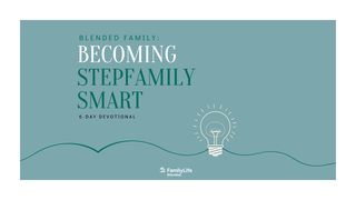 Blended Family: Becoming Stepfamily Smart Genesis 21:10 New Living Translation