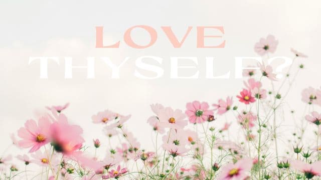LOVE THYSELF?