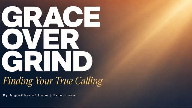 GRACE OVER GRIND: Finding Your True Calling