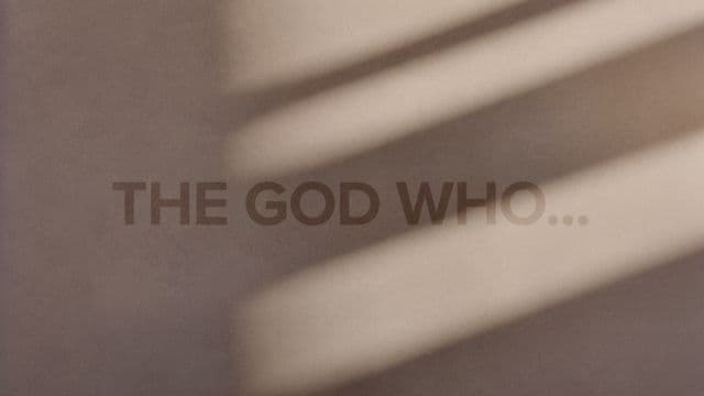 The God Who...