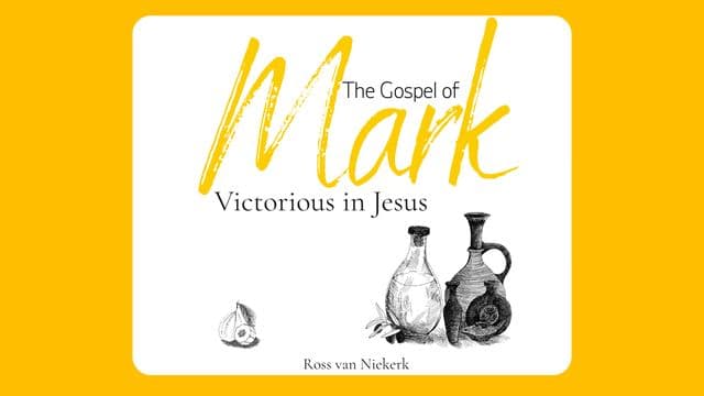 The Gospel of Mark - Victorious in Jesus