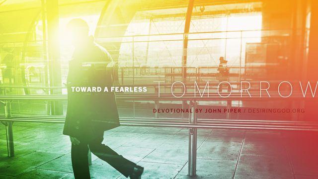 Toward a Fearless Tomorrow