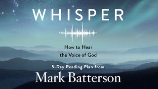 Whisper: How To Hear The Voice Of God By Mark Batterson 1 Samuel 3:9-10 New Living Translation
