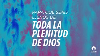 «Para Que Seáis llenos De Toda La Plenitud De Dios» Efesios 2:20 Nueva Versión Internacional - Español