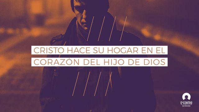 «Cristo Hace Su Hogar En El Corazón Del Hijo De Dios»